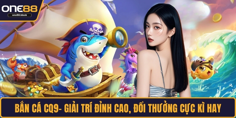 Bắn Cá CQ9