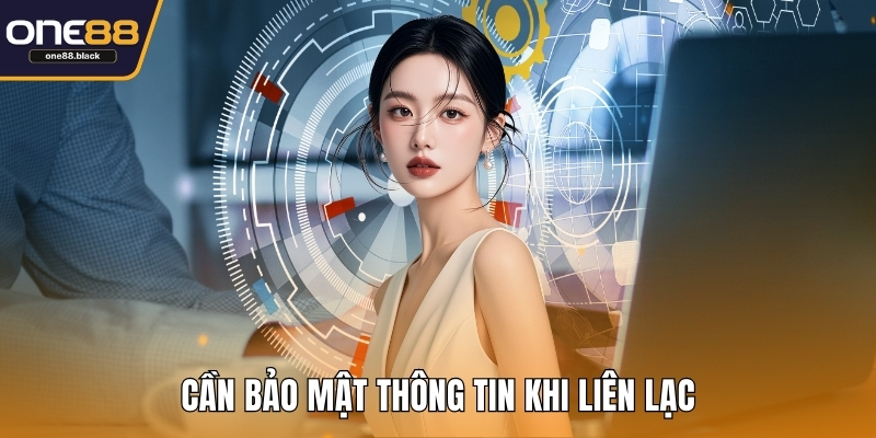 Cần bảo mật thông tin khi liên lạc