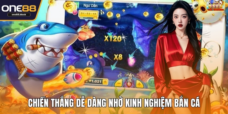 Chiến thắng dễ dàng nhờ kinh nghiệm bắn cá