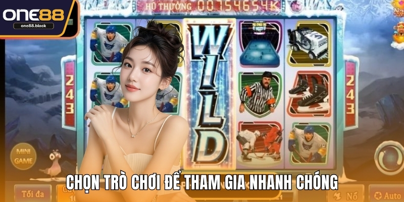 Chọn trò chơi để tham gia nhanh chóng