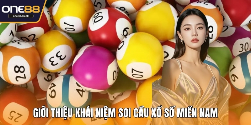Giới thiệu khái niệm soi cầu xổ số miền Nam
