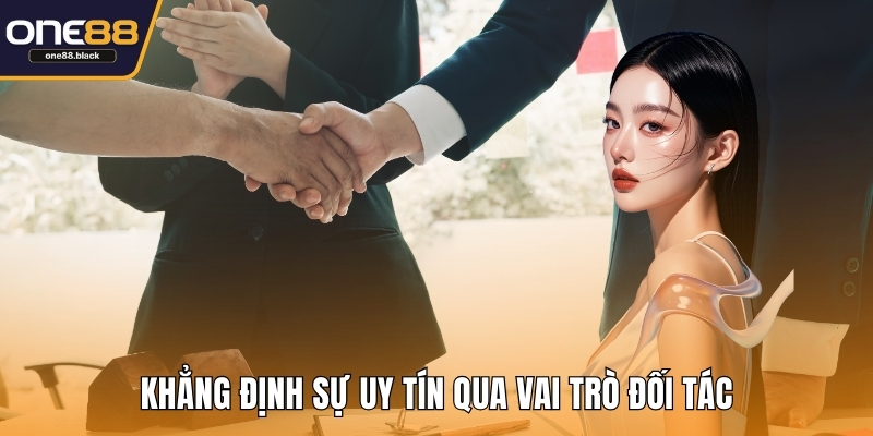 Khẳng định sự uy tín qua vai trò đối tác
