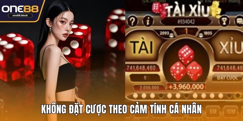 Không đặt cược theo cảm tính cá nhân