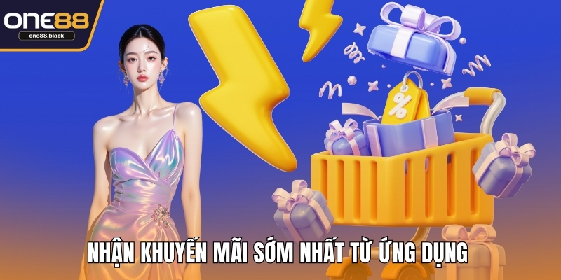 Nhận khuyến mãi sớm nhất từ ứng dụng