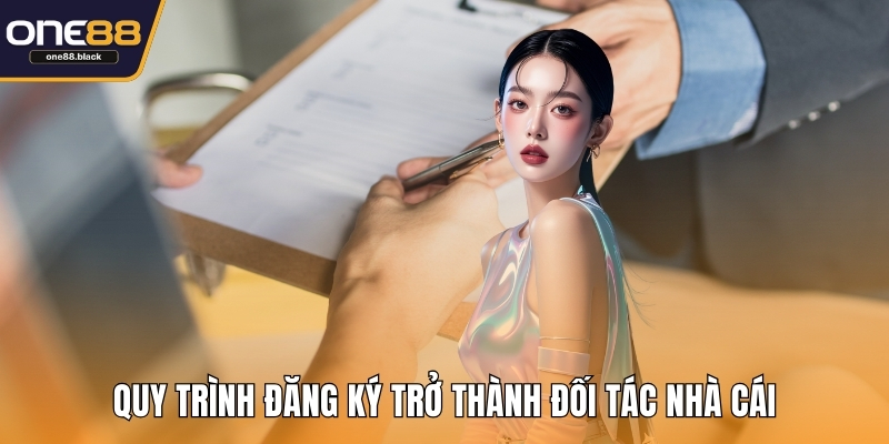 Quy trình đăng ký trở thành đối tác nhà cái