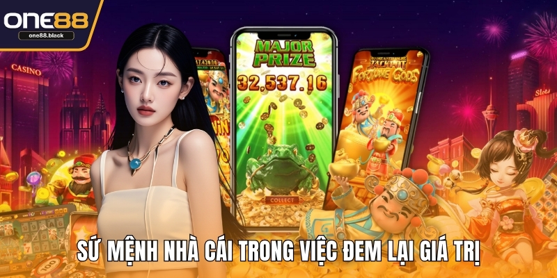 Sứ mệnh nhà cái trong việc đem lại giá trị