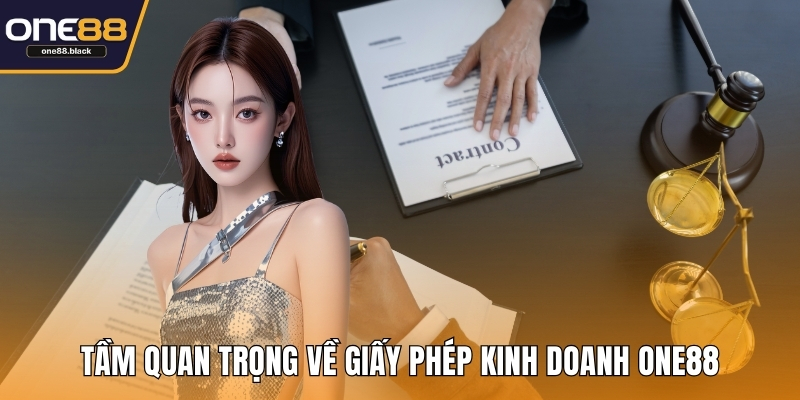 Tầm quan trọng về giấy phép kinh doanh ONE88