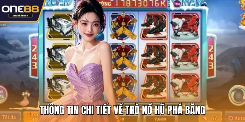Thông tin chi tiết về trò nổ hũ phá băng