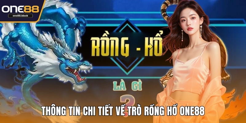 Thông tin chi tiết về trò rồng hổ ONE88