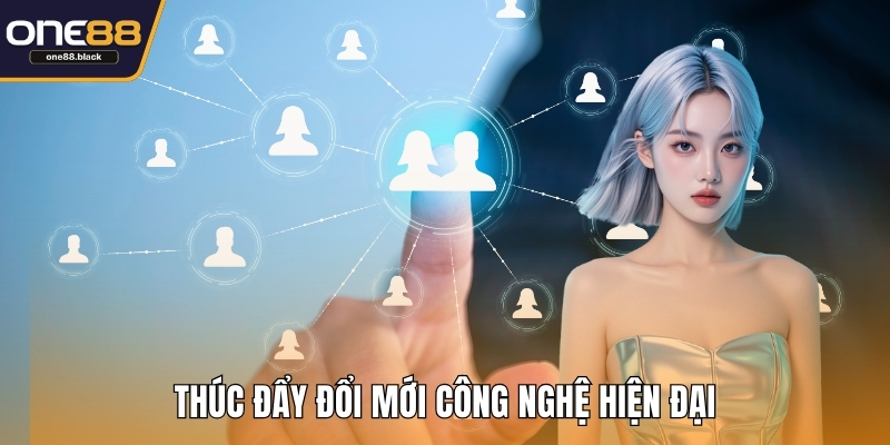 Thúc đẩy đổi mới công nghệ hiện đại
