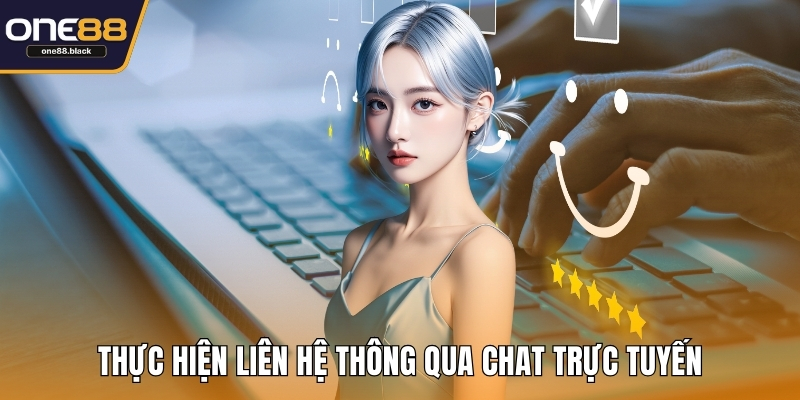 Thực hiện liên hệ thông qua chat trực tuyến
