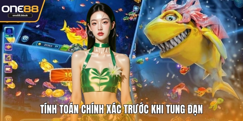 Tính toán chính xác trước khi tung đạn