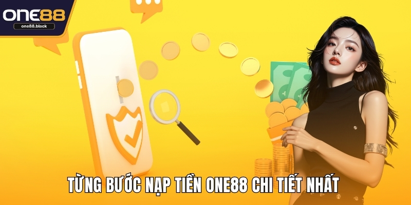 Từng bước nạp tiền ONE88 chi tiết nhất
